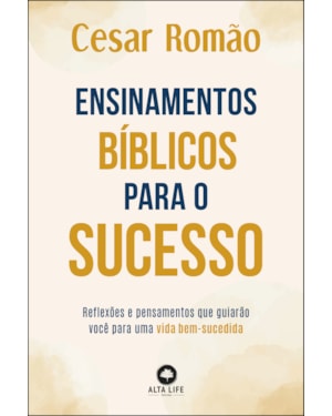 Ensinamentos bíblicos para o sucesso: reflexões e pensamentos que guiarão você para uma vida bem-sucedida