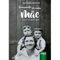 ENSINAMENTOS DA MINHA MÃE - LIÇÕES DE PAZ E BEM