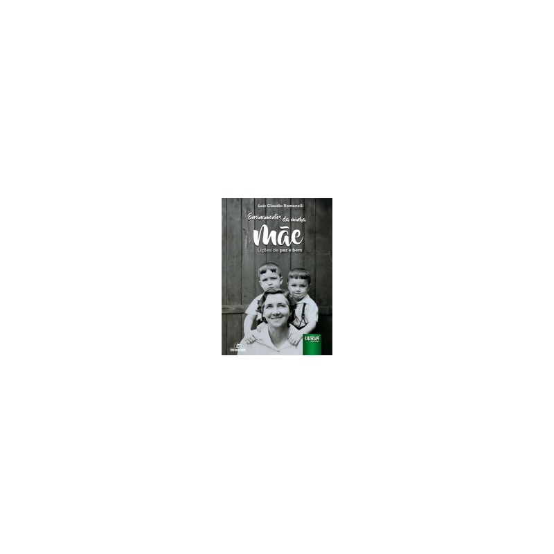 ENSINAMENTOS DA MINHA MÃE - LIÇÕES DE PAZ E BEM