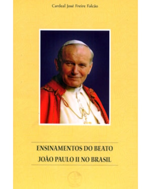 Ensinamentos do beato joao paulo ii: no Brasil
