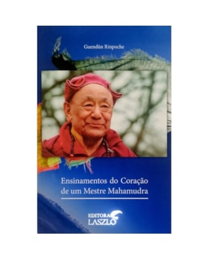 ENSINAMENTOS DO CORAÇÃO DE UM MESTRE MAHAMUDRA