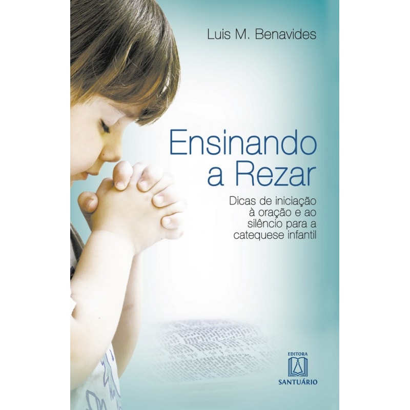 ENSINANDO A REZAR - DICAS DE INICIACAO A ORACAO E AO SILENCIO PARA A CATEQU - 1