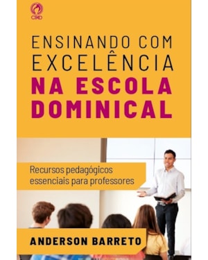 ENSINANDO COM EXCELÊNCIA NA ESCOLA DOMINICAL