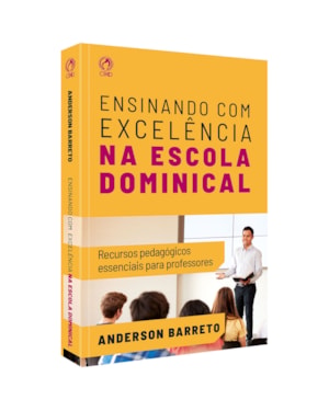 ENSINANDO COM EXCELÊNCIA NA ESCOLA DOMINICAL