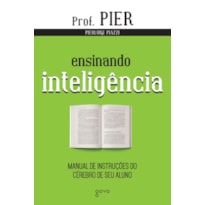 ENSINANDO INTELIGÊNCIA: MANUAL DE INSTRUÇÕES DO CÉREBRO DE SEU ALUNO