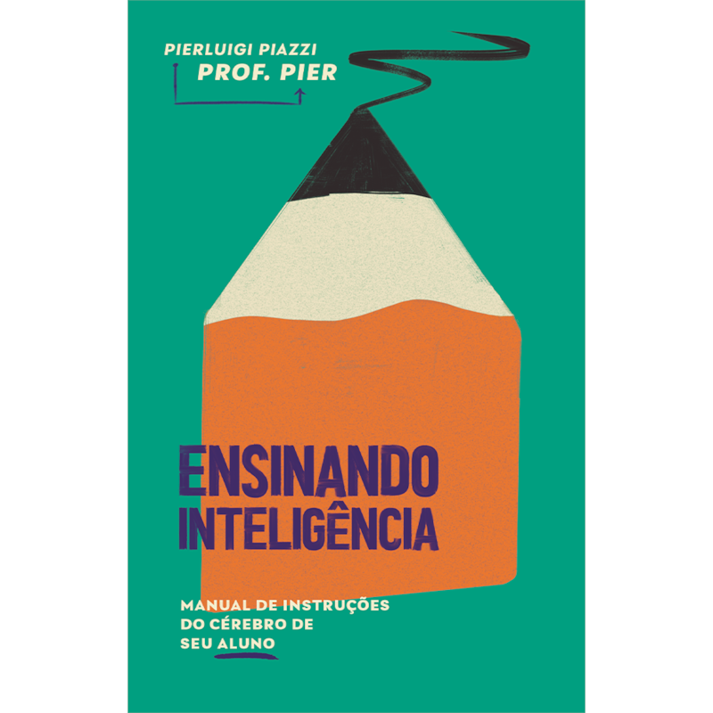 Ensinando inteligência: manual de instruções do cérebro de seu aluno
