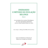 Ensinando o método de ovulação Billings: Parte 1 - A correlação dos efeitos fisiológicos do ciclo reprodutivo feminino com as observações feitas na vulva