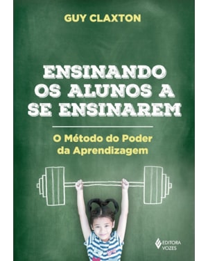 ENSINANDO OS ALUNOS A SE ENSINAREM - O MÉTODO DO PODER DA APRENDIZAGEM