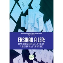 ENSINAR A LER: DAS PRIMEIRAS LETRAS À LEITURA FLUENTE