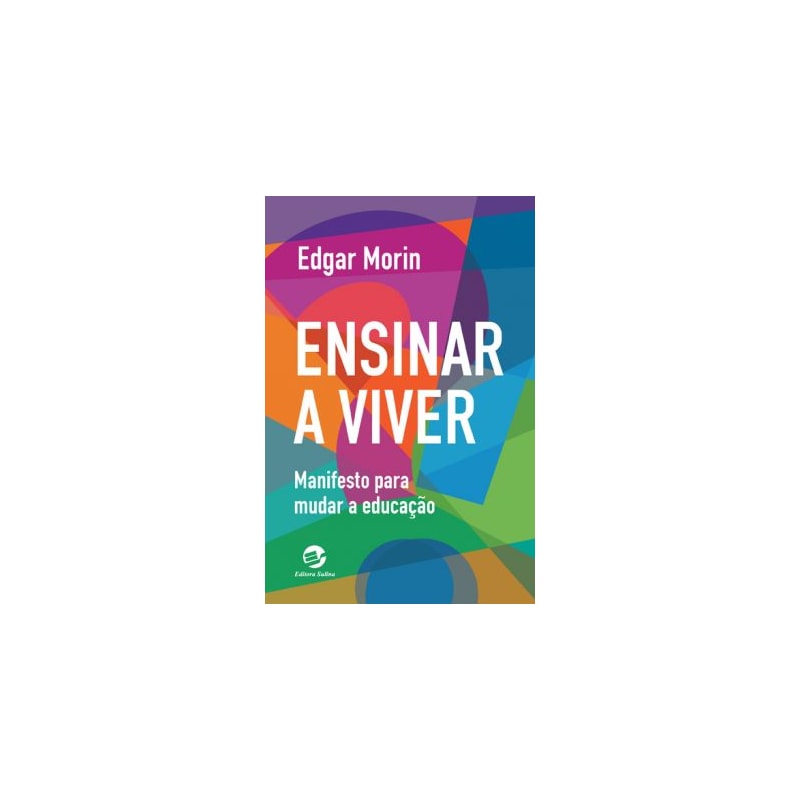 Ensinar a viver: manifesto para mudar a educação