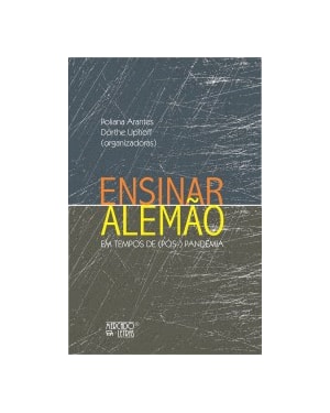 Ensinar alemão em tempos de (pós) pandemia: impactos e construção de novos saberes