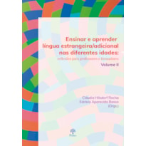 ENSINAR E APRENDER LÍNGUA ESTRANGEIRA/ADICIONAL NAS DIFERENTES IDADES VOL II