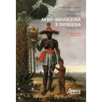 ENSINAR HISTÓRIA AFRO-BRASILEIRA E INDÍGENA NO SÉCULO XXI: A DIVERSIDADE EM DEBATE