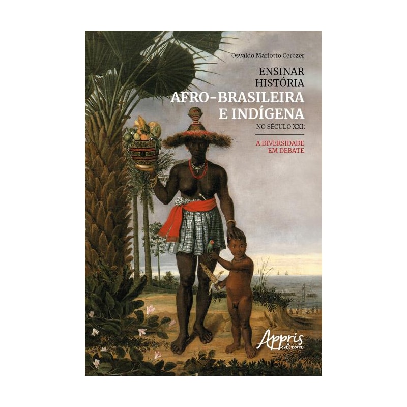 ENSINAR HISTÓRIA AFRO-BRASILEIRA E INDÍGENA NO SÉCULO XXI: A DIVERSIDADE EM DEBATE