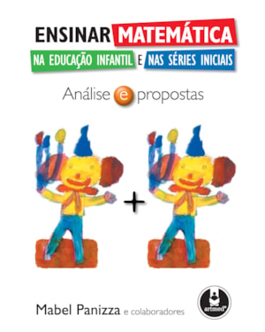 ENSINAR MATEMÁTICA NA EDUCAÇÃO INFANTIL: ANÁLISE E PROPOSTAS