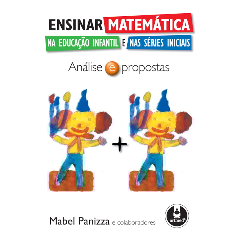ENSINAR MATEMÁTICA NA EDUCAÇÃO INFANTIL: ANÁLISE E PROPOSTAS