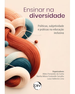 ENSINAR NA DIVERSIDADE: POLÍTICAS, SUBJETIVIDADE E PRÁTICAS NA EDUCAÇÃO INCLUSIVA