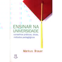 Ensinar na universidade. conceitos práticos, dicas, métodos pedagógicos- volume i