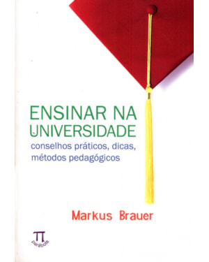 Ensinar na universidade. conceitos práticos, dicas, métodos pedagógicos- volume i