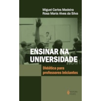 ENSINAR NA UNIVERSIDADE - DIDÁTICA PARA PROFESSORES INICIANTES