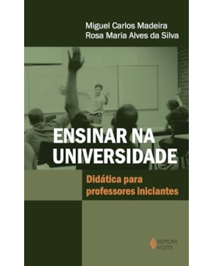 ENSINAR NA UNIVERSIDADE - DIDÁTICA PARA PROFESSORES INICIANTES