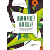 ENSINAR O QUÊ? PARA QUEM?: COMO USEI OS TEMAS GERADORES DE PAULO FREIRE PARA PROMOVER A EDUCAÇÃO AMBIENTAL NA ESCOLA