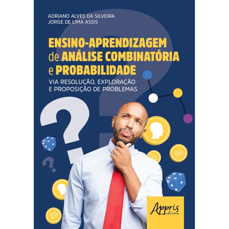 ENSINO-APRENDIZAGEM DE ANÁLISE COMBINATÓRIA E PROBABILIDADE VIA RESOLUÇÃO, EXPLORAÇÃO E PROPOSIÇÃO DE PROBLEMAS