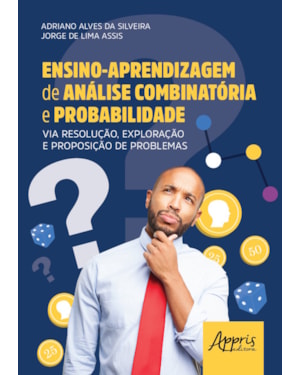 ENSINO-APRENDIZAGEM DE ANÁLISE COMBINATÓRIA E PROBABILIDADE VIA RESOLUÇÃO, EXPLORAÇÃO E PROPOSIÇÃO DE PROBLEMAS