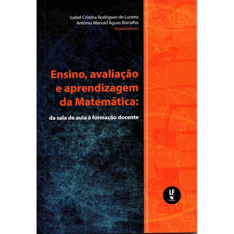 ENSINO, AVALIAÇÃO E APRENDIZAGEM DA MATEMÁTICA: DA SALA DE AULA À FORMAÇÃO DOCENTE