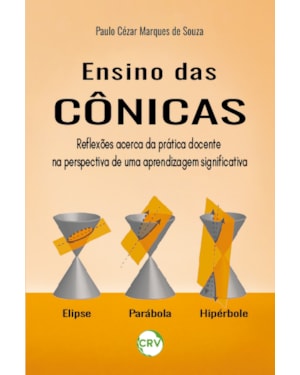 ENSINO DAS CÔNICAS:REFLEXÕES ACERCA DA PRÁTICA DOCENTE NA PERSPECTIVA DE UMA APRENDIZAGEM SIGNIFICATIVA