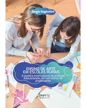 ENSINO DE ARTE EM ESCOLAS RURAIS: A POÉTICA INTERCULTURAL DE PRÁTICAS EDUCACIONAIS EM NARRATIVAS DE PROFESSORES
