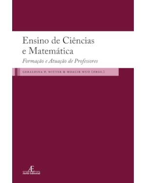 ENSINO DE CIÊNCIAS E MATEMÁTICA: FORMAÇÃO E ATUAÇÃO DE PROFESSORES