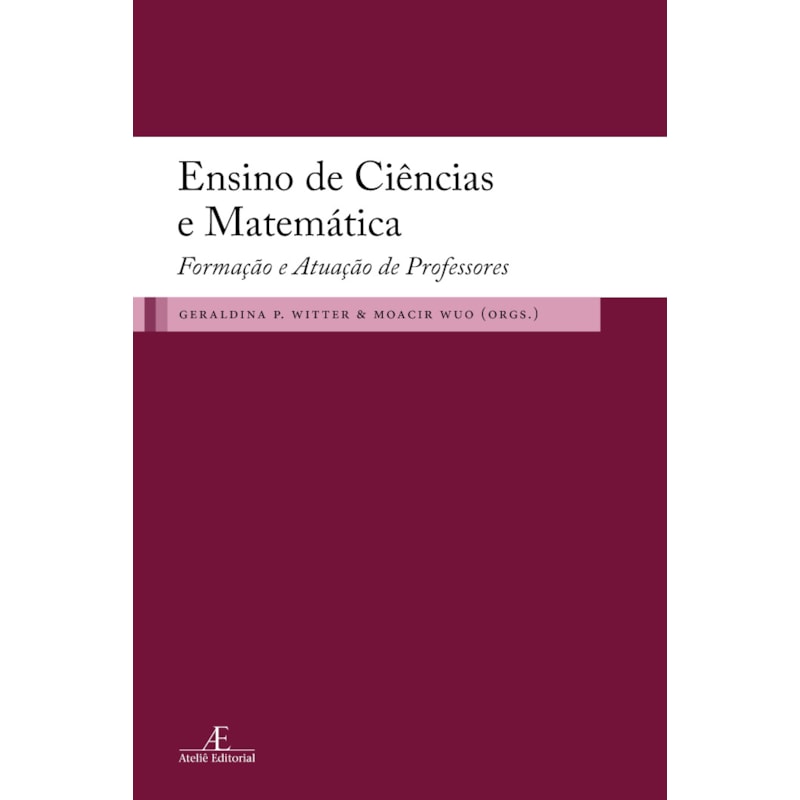 ENSINO DE CIÊNCIAS E MATEMÁTICA: FORMAÇÃO E ATUAÇÃO DE PROFESSORES