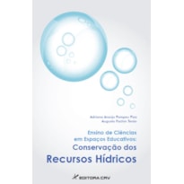 ENSINO DE CIÊNCIAS EM ESPAÇOS EDUCATIVOS: CONSERVAÇÃO DOS RECURSOS HÍDRICOS