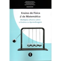 ENSINO DE FÍSICA E DE MATEMÁTICA: MÚLTIPLOS OLHARES SOBRE O ENSINO E A APRENDIZAGEM