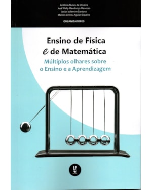 ENSINO DE FÍSICA E DE MATEMÁTICA: MÚLTIPLOS OLHARES SOBRE O ENSINO E A APRENDIZAGEM