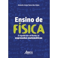 ENSINO DE FÍSICA: O SIGNIFICADO ATRIBUÍDO ÀS EXPRESSÕES MATEMÁTICAS