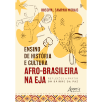 ENSINO DE HISTÓRIA E CULTURA AFRO-BRASILEIRA NA EJA: REFLEXÕES A PARTIR DO BAIRRO DA PAZ