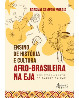 ENSINO DE HISTÓRIA E CULTURA AFRO-BRASILEIRA NA EJA: REFLEXÕES A PARTIR DO BAIRRO DA PAZ