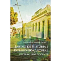 Ensino de história e patrimônio cultural: Um percurso docente