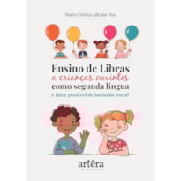 ENSINO DE LIBRAS A CRIANÇAS OUVINTES COMO SEGUNDA LÍNGUA E FATOR POSSÍVEL DE INCLUSÃO SOCIAL