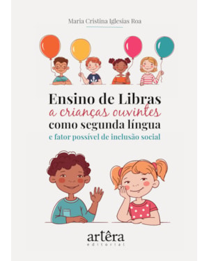 ENSINO DE LIBRAS A CRIANÇAS OUVINTES COMO SEGUNDA LÍNGUA E FATOR POSSÍVEL DE INCLUSÃO SOCIAL