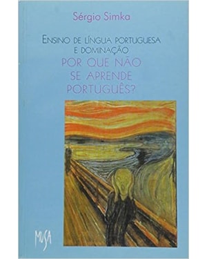 ENSINO DE LINGUA PORTUGUESA E DOMINAÇAO - POR QUE NAO SE APRENDE PORTUGUES?