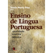 ENSINO DE LÍNGUA PORTUGUESA: ORALIDADE, ESCRITA, LEITURA