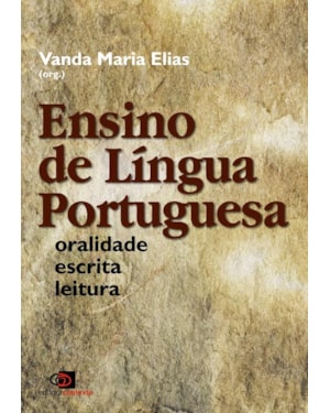ENSINO DE LÍNGUA PORTUGUESA: ORALIDADE, ESCRITA, LEITURA