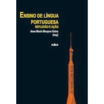 ENSINO DE LÍNGUA PORTUGUESA - REFLEXÃO E AÇÃO