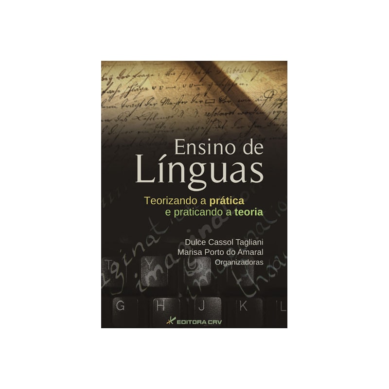 ENSINO DE LÍNGUAS: TEORIZANDO A PRÁTICA E PRATICANDO A TEORIA