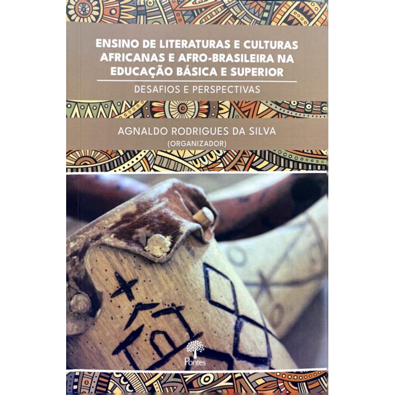 ENSINO DE LITERATURAS E CULTURAS AFRICANAS E AFRO-BRASILEIRA NA EDUCAÇÃO BÁSICA E SUPERIOR - DESAFIOS E PERSPECTIVAS