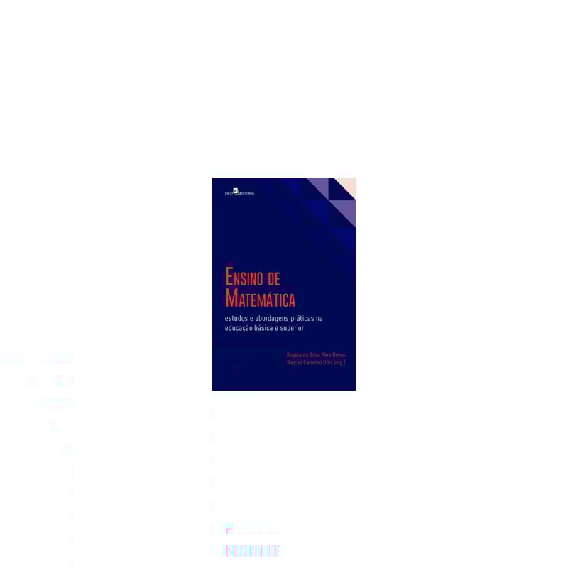 Ensino de matemática: estudos e abordagens práticas na educação básica e superior