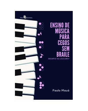 Ensino de música para cegos sem braile: desafio ou loucura?